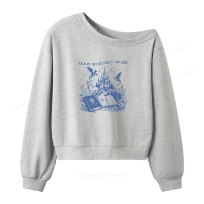 Pagewings Its Too Nonfictiony Outside 16376 Bookish Women Off Shoulder Sweatshirt