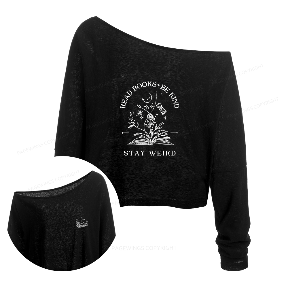 Pagewings Read Books Be Kind Stay Weird Slouchy Long Sleeve Off Shoulder T-shirts