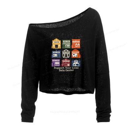 Pagewings Support Your Local Data Center Slouchy Long Sleeve Off Shoulder T-shirts
