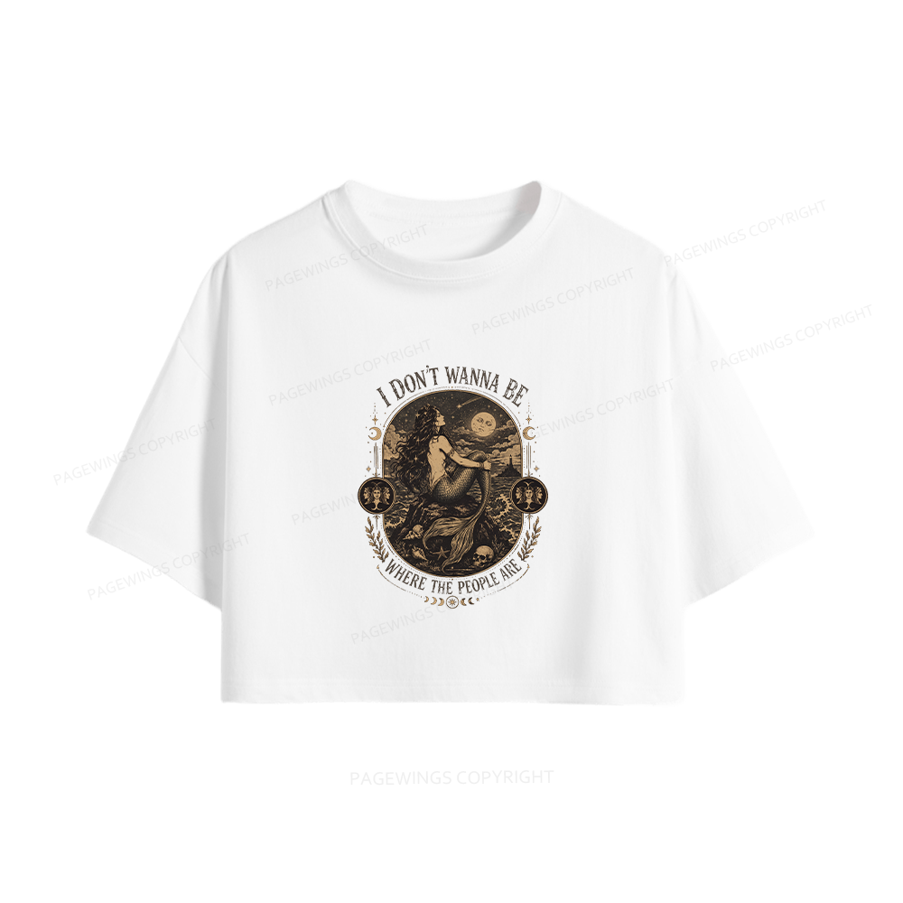 Pagewings Siren I Don't Wanna Be Where The People Are Women Crop Tops