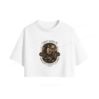 Pagewings Siren I Don't Wanna Be Where The People Are Women Crop Tops