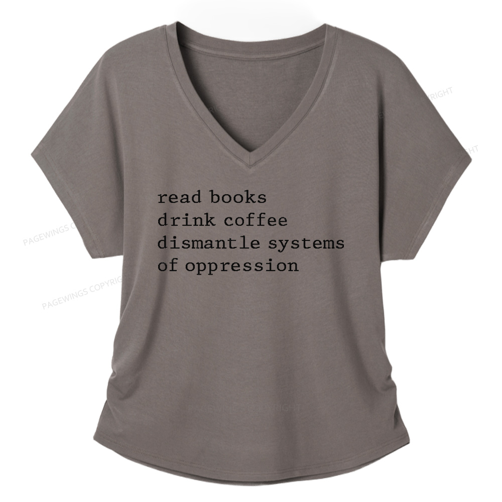 Pagewings Read Books Drink Coffee Dismantle Systems of Oppression Soft Women's Modal V-neck T-shirt