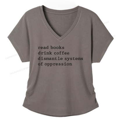 Pagewings Read Books Drink Coffee Dismantle Systems of Oppression Soft Women's Modal V-neck T-shirt