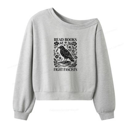 Pagewings Read Books Fight Fascists Bookish Women Off Shoulder Sweatshirt