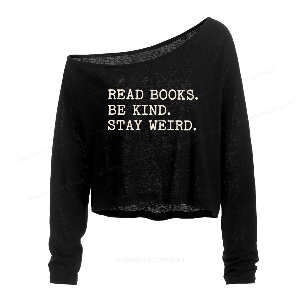 Pagewings Read Books Be Kind Stay Weird Slouchy Long Sleeve Off Shoulder T-shirt