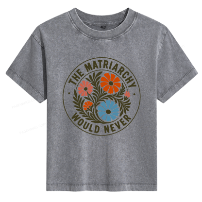 Pagewings The Matriarchy Would Never Women's Washed T-shirt