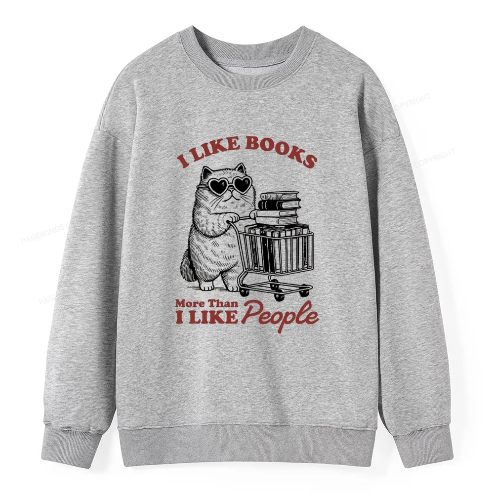 Pagewings I Like Books More Than I Like People Unisex Classic Sweatshi