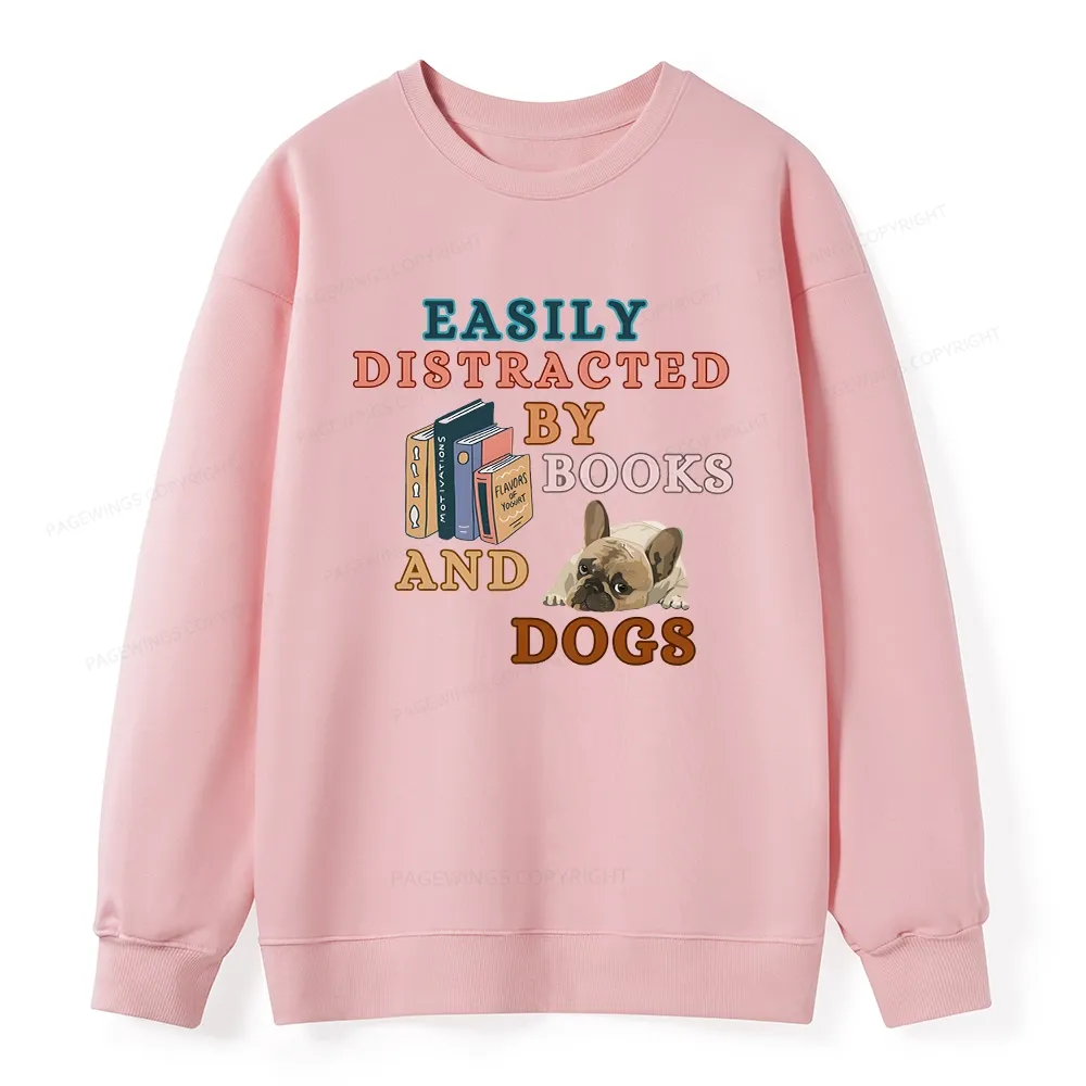 Pagewings Easily Distracted By Books And Dogs Unisex Classic Sweatshirt
