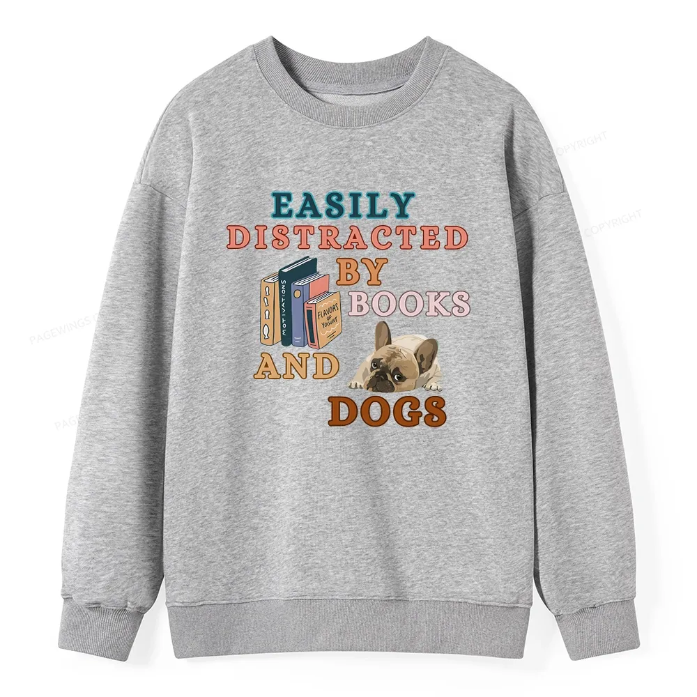 Pagewings Easily Distracted By Books And Dogs Unisex Classic Sweatshirt