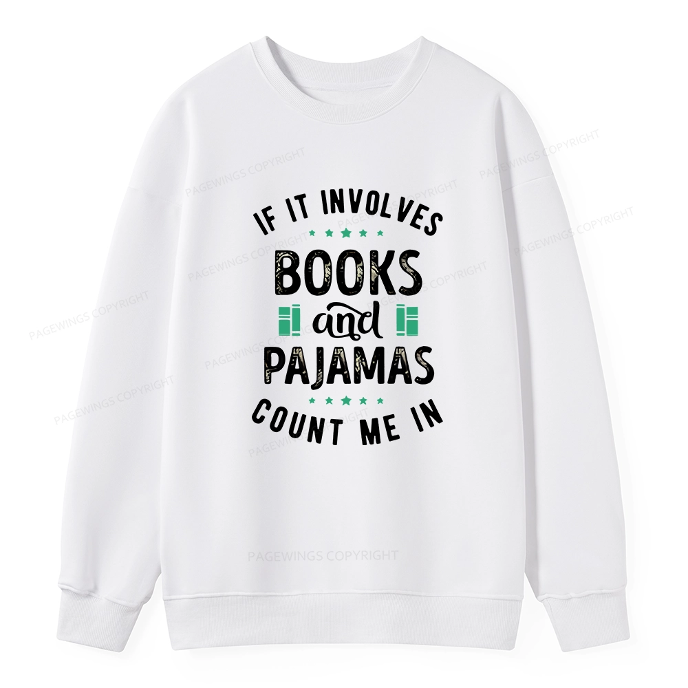 Pagewings If It Involves Books And Pajamas Count Me In Unisex Classic Sweatshirt