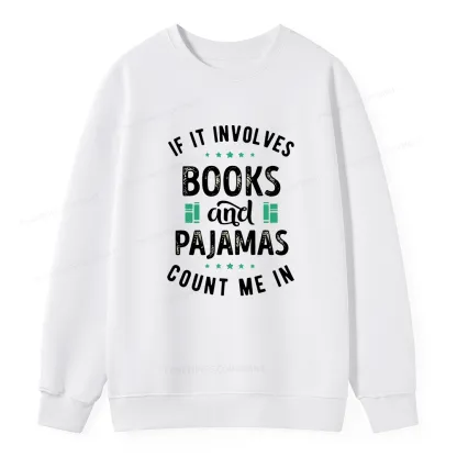 Pagewings If It Involves Books And Pajamas Count Me In Unisex Classic Sweatshirt