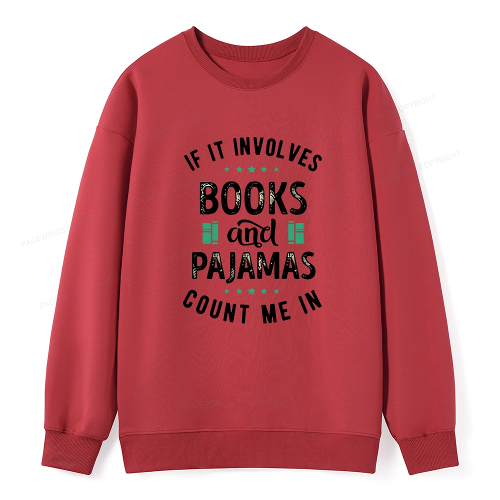 Pagewings If It Involves Books And Pajamas Count Me In Unisex Classic Sweatshirt