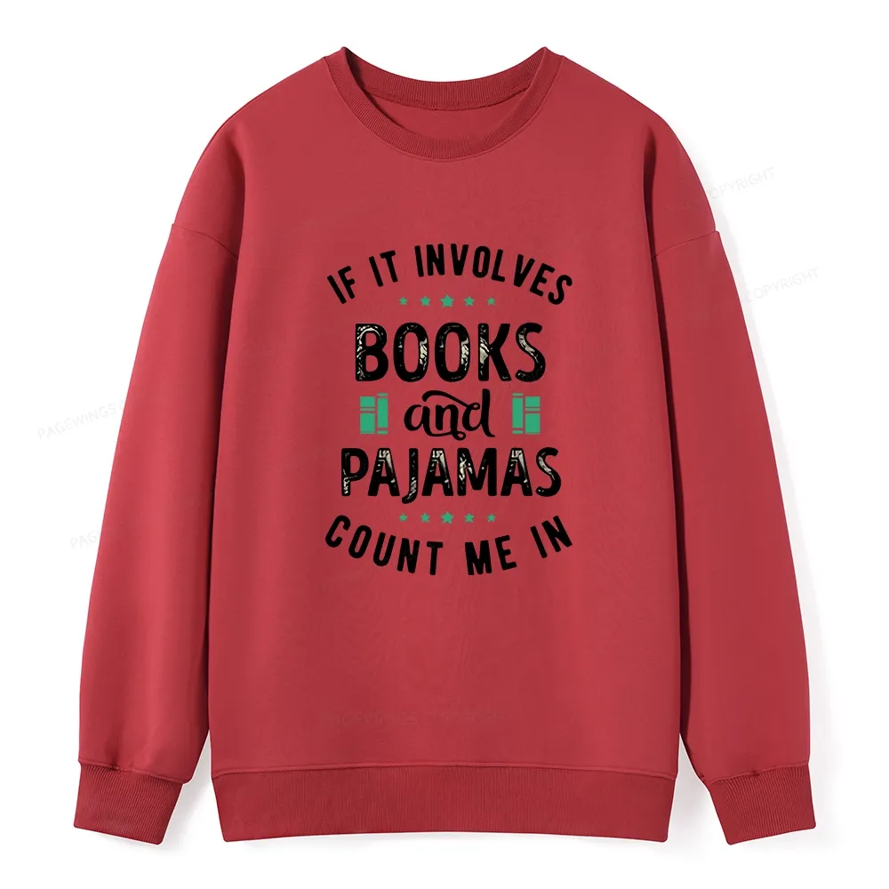Pagewings If It Involves Books And Pajamas Count Me In Unisex Classic Sweatshirt
