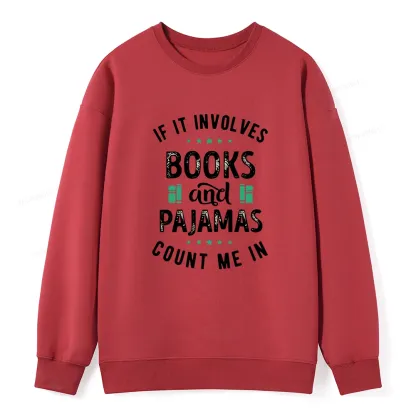 Pagewings If It Involves Books And Pajamas Count Me In Unisex Classic Sweatshirt