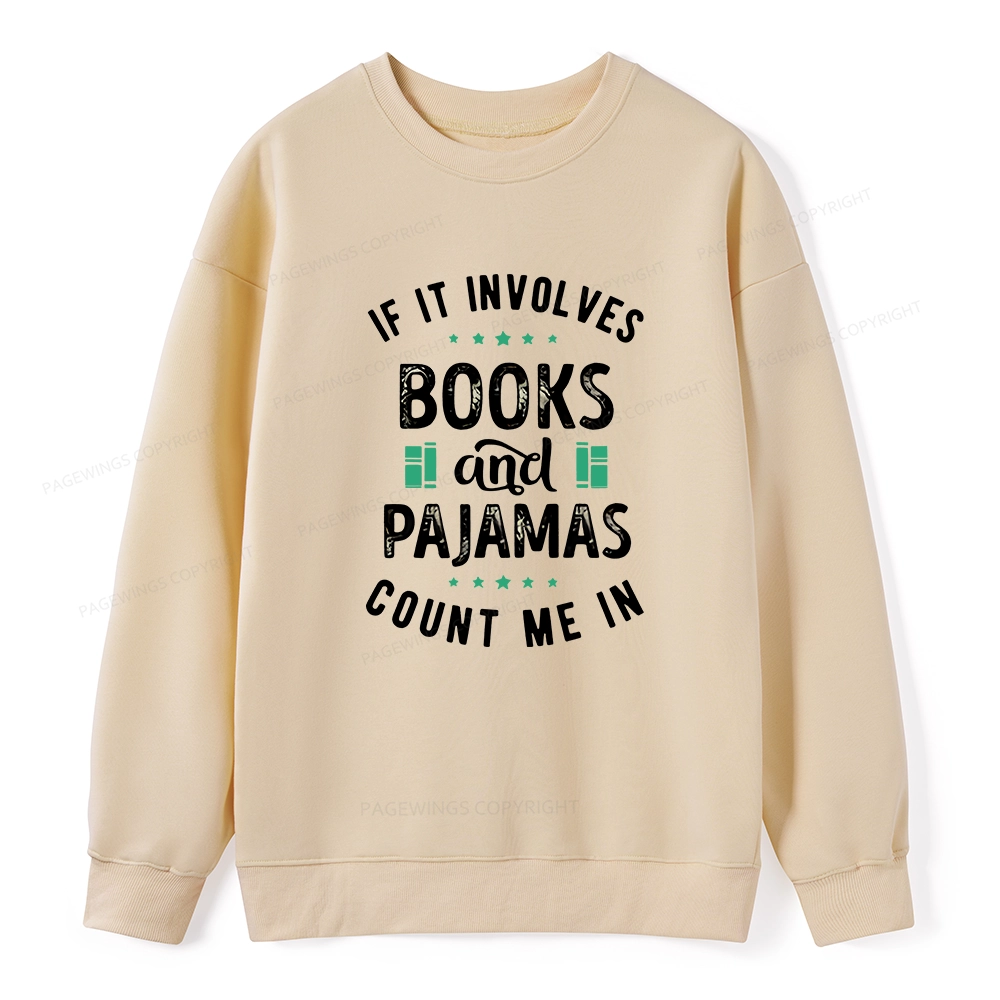 Pagewings If It Involves Books And Pajamas Count Me In Unisex Classic Sweatshirt