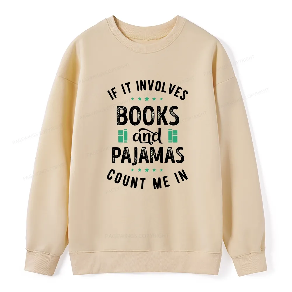 Pagewings If It Involves Books And Pajamas Count Me In Unisex Classic Sweatshirt