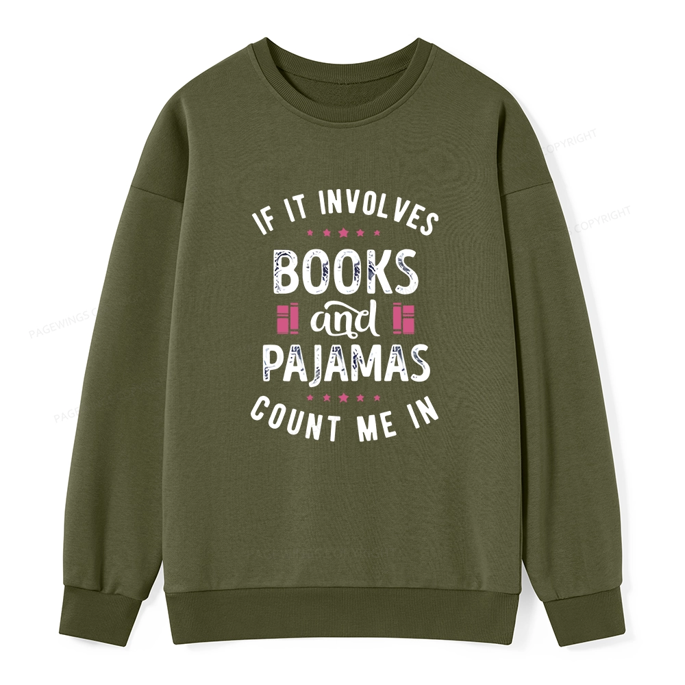 Pagewings If It Involves Books And Pajamas Count Me In Unisex Classic Sweatshirt