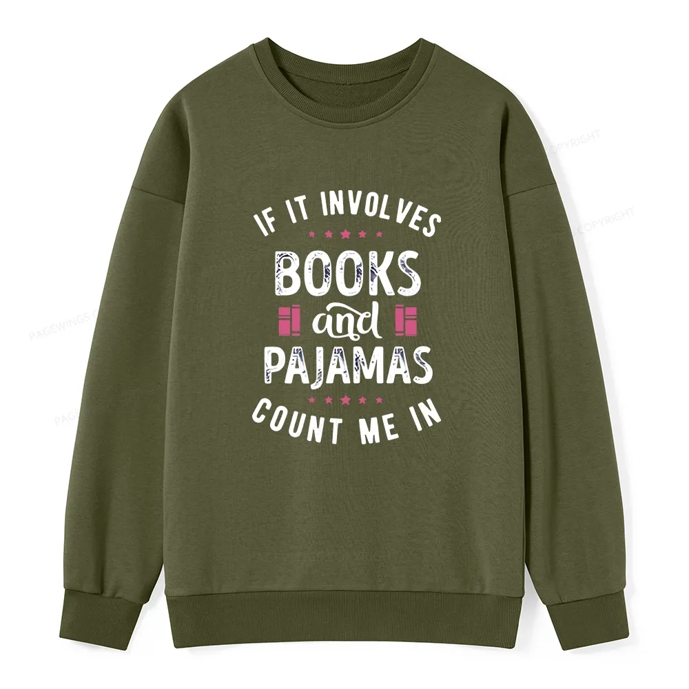 Pagewings If It Involves Books And Pajamas Count Me In Unisex Classic Sweatshirt
