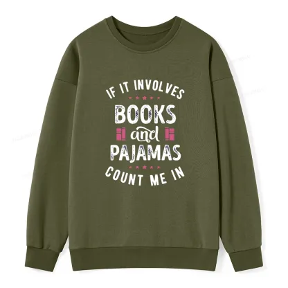 Pagewings If It Involves Books And Pajamas Count Me In Unisex Classic Sweatshirt