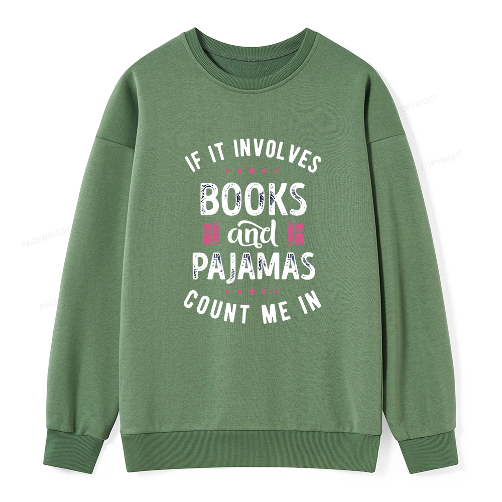 Pagewings If It Involves Books And Pajamas Count Me In Unisex Classic Sweatshirt