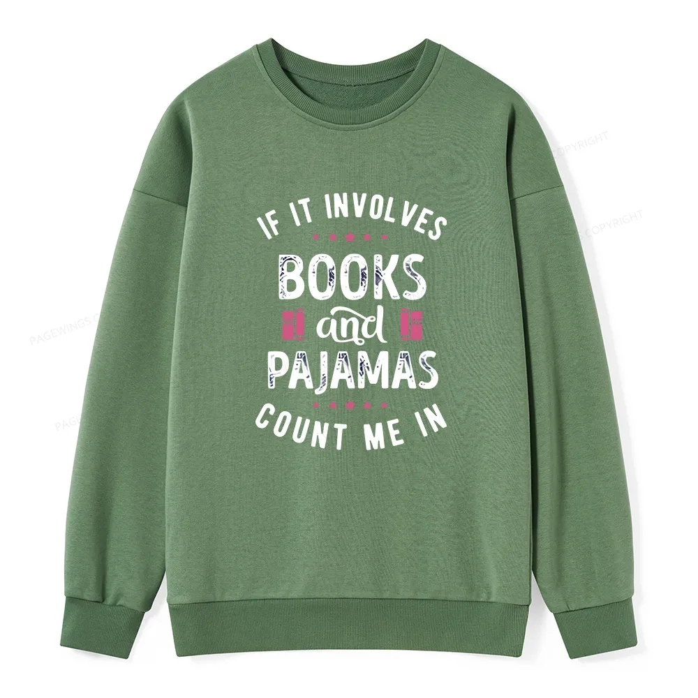 Pagewings If It Involves Books And Pajamas Count Me In Unisex Classic Sweatshirt