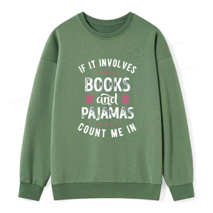 Pagewings If It Involves Books And Pajamas Count Me In Unisex Classic Sweatshirt