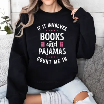 Pagewings If It Involves Books And Pajamas Count Me In Unisex Classic Sweatshirt
