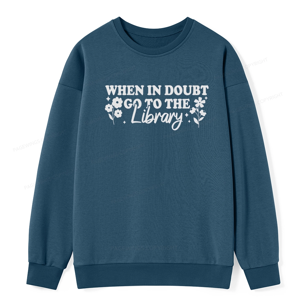 Pagewings When In Doubt Go To The Library Unisex Classic Sweatshirt