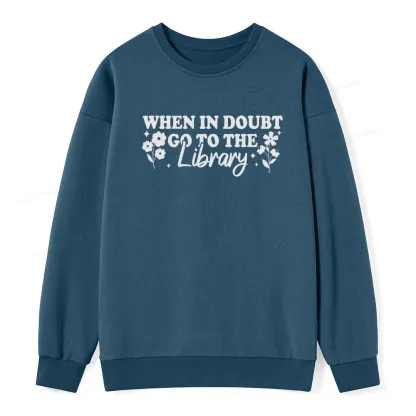 Pagewings When In Doubt Go To The Library Unisex Classic Sweatshirt