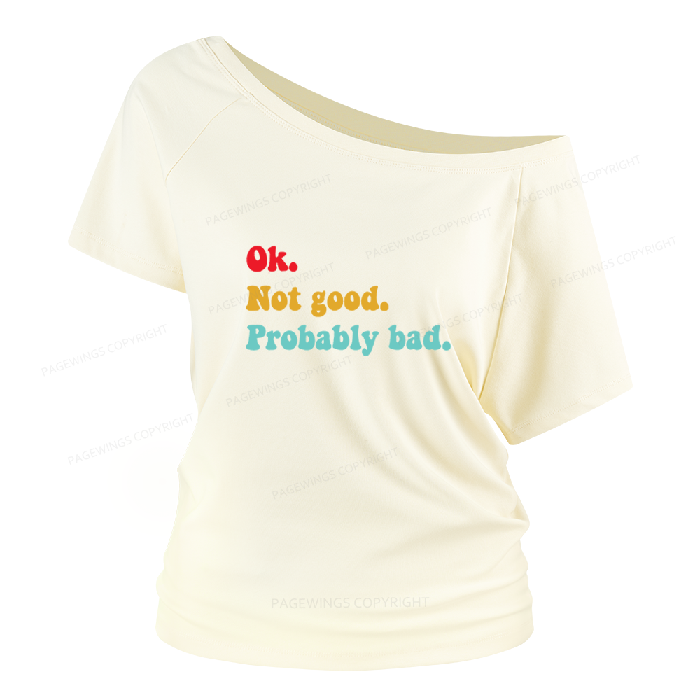 Pagewings Ok Not Good Probably Bad Women Off Shoulder T-shirts