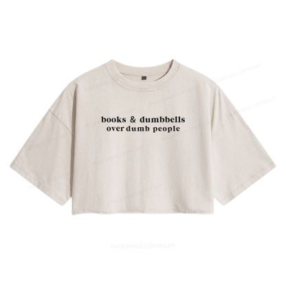 Pagewings Dumbbells Over Dumb People Women's Washed Cropped T-shirt