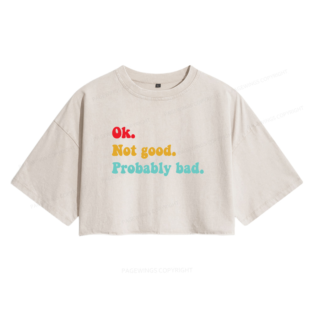 Pagewings Ok Not Good Probably Bad Women's Washed Cropped T-shirt