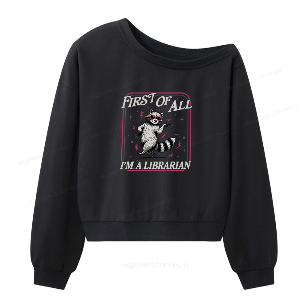 Pagewings First of All I'm a Librarian Women Off Shoulder Sweatshirt
