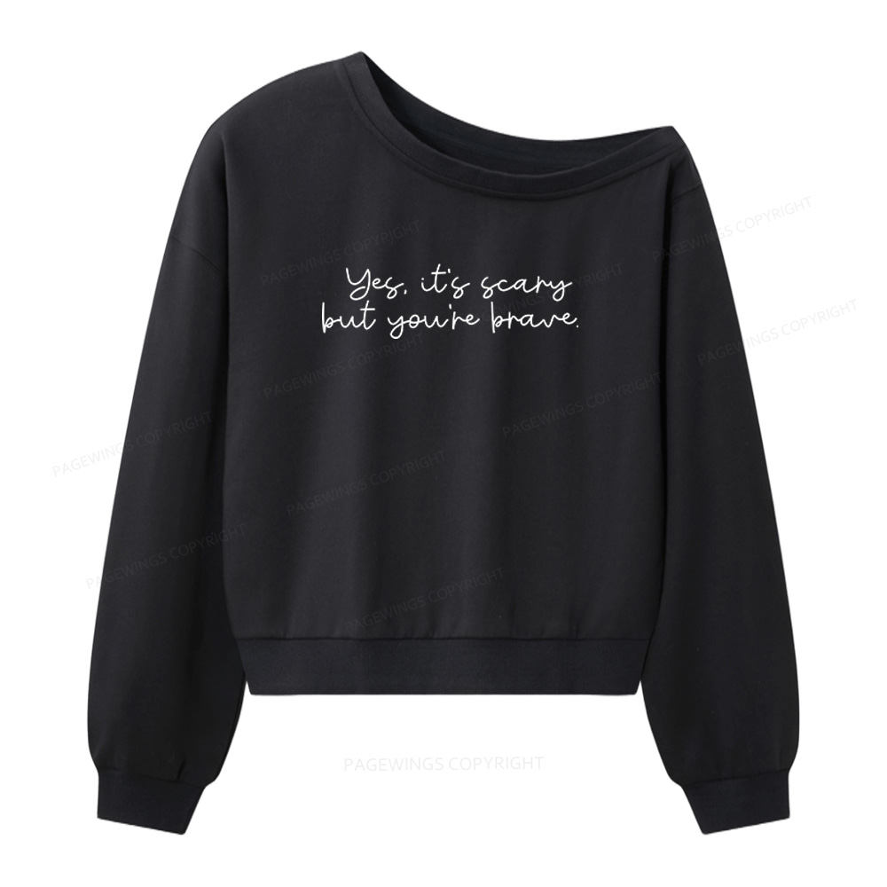 Pagewings Yes It's Scary But You're Brave Women Off Shoulder Sweatshirt