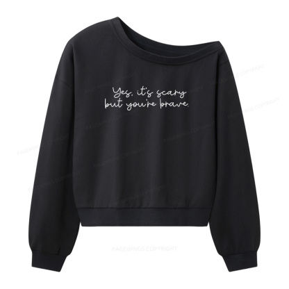 Pagewings Yes It's Scary But You're Brave Women Off Shoulder Sweatshirt