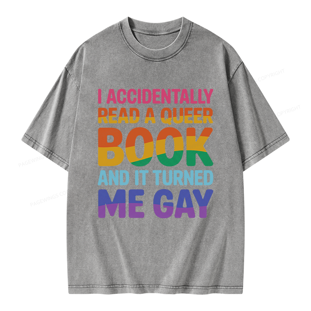 Pagewings I Accidentally Read A Queer Book And It Turned Me Gay Unisex Washed T-shirt
