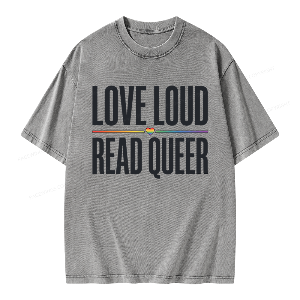 Pagewings Love Loud Read Queer Unisex Washed T-shirt