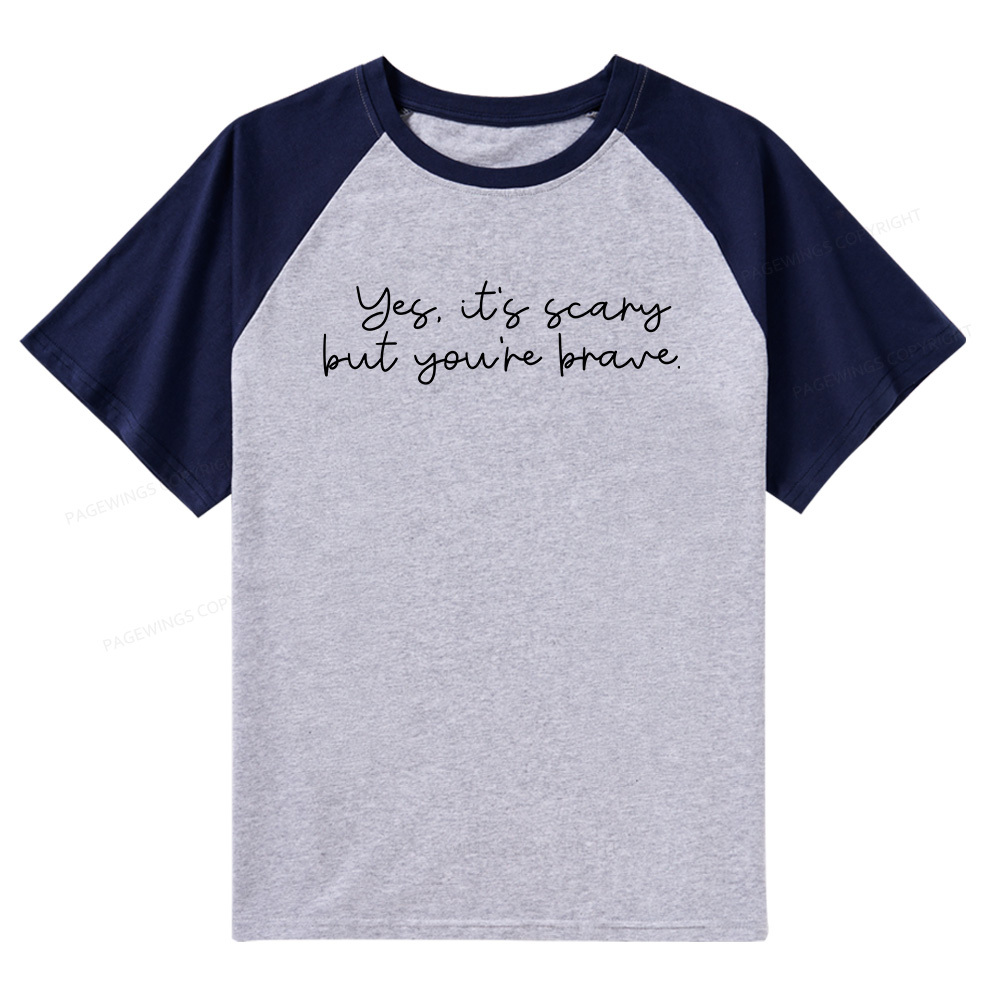 Pagewings Yes It's Scary But You're Brave Raglan T-shirt