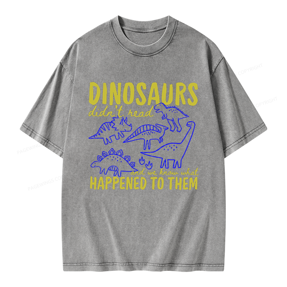 Pagewings Dinosaurs Didn't Read Unisex Washed T-shirt