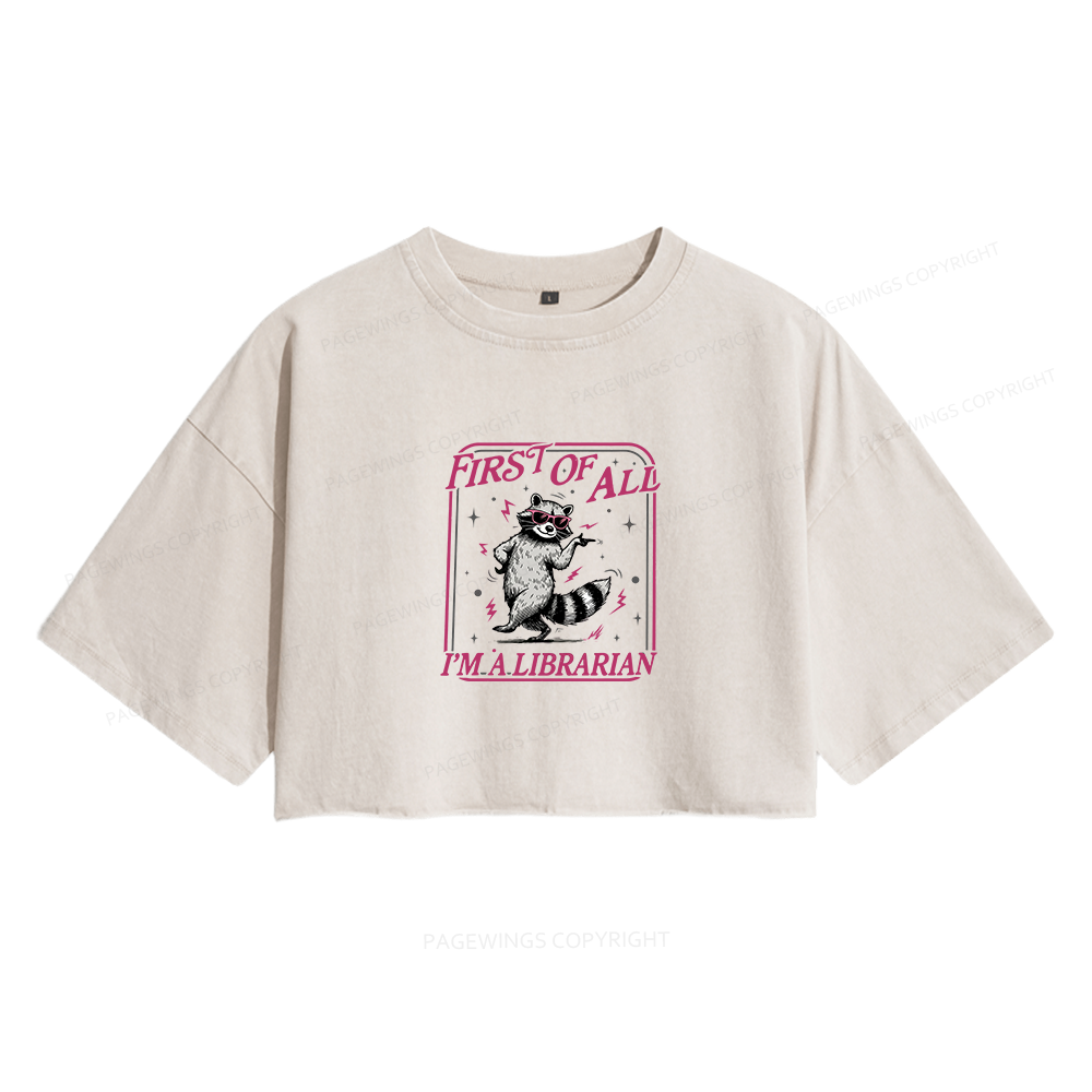 Pagewings First of All I'm a Librarian Women's Washed Cropped T-shirt