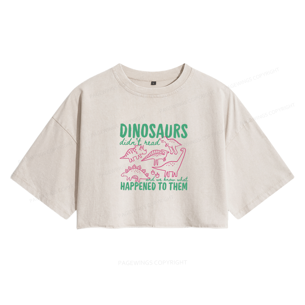 Pagewings Dinosaurs Didn't Read Women's Washed Cropped T-shirt