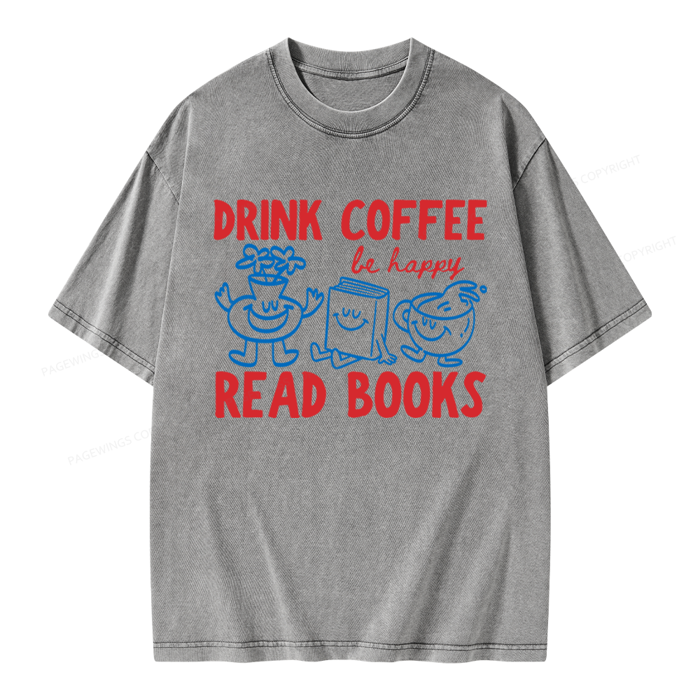 Pagewings Drink Coffee Read Books Be Happy Unisex Washed T-shirt