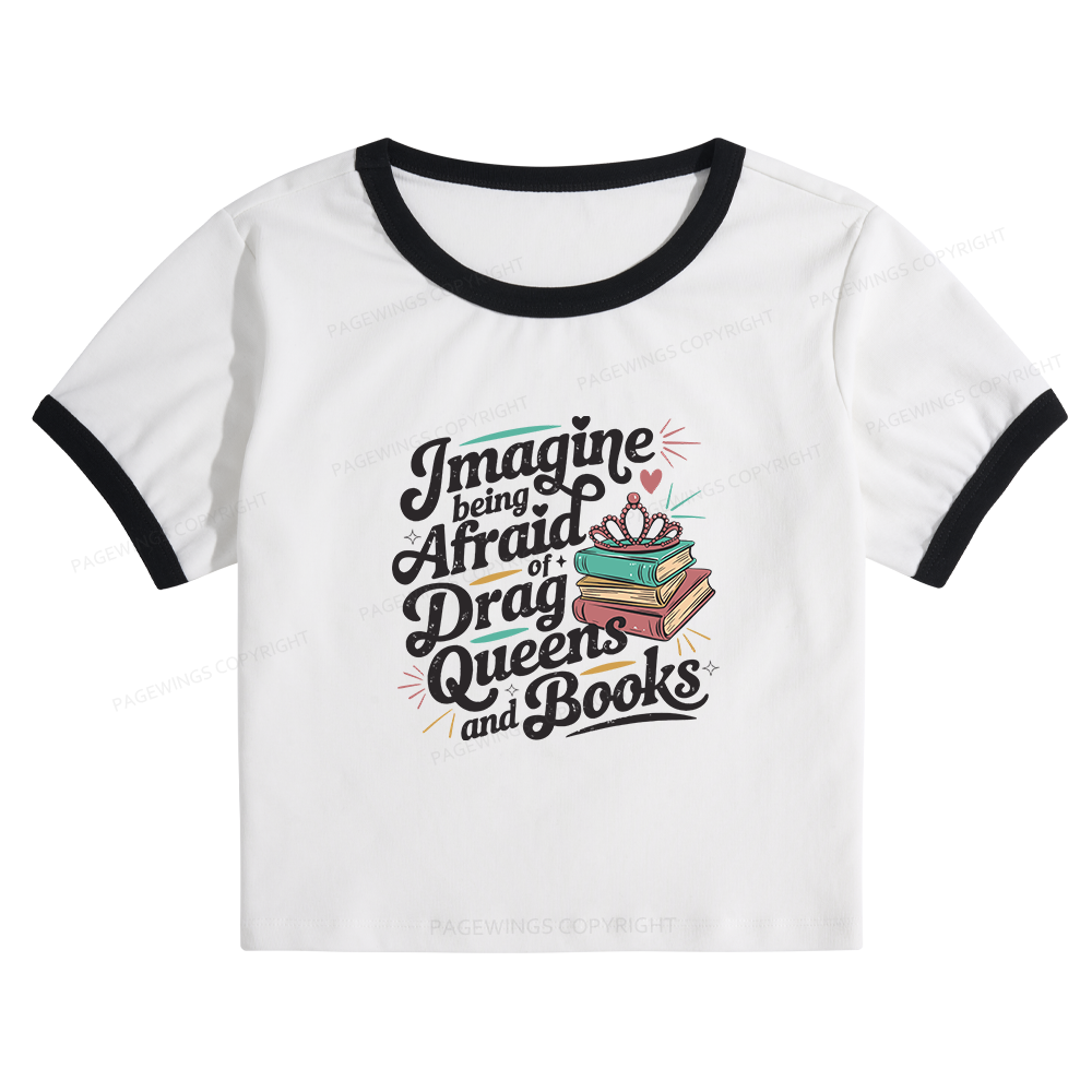 Pagewings Imagine Being Afraid Of Drag Queens And Books Baby Tee Crop Ringer T-Shirt