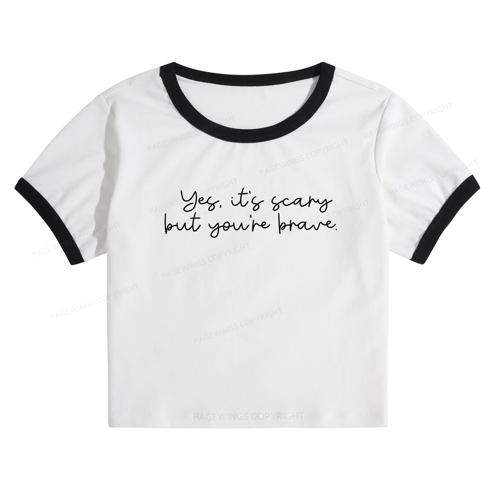 Pagewings Yes It's Scary But You're Brave Baby Tee Crop Ringer T-Shirt