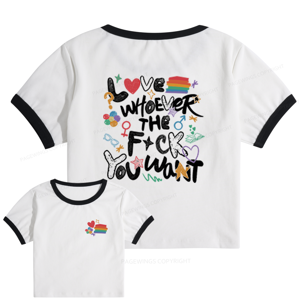 Pagewings Love Whoever The F*ck You Want Baby Tee Cropped Ringer T-Shirt 