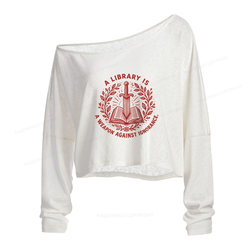 Pagewings A Library Is A Weapon Against Ignorance Slouchy Long Sleeve Off Shoulder T-shirt