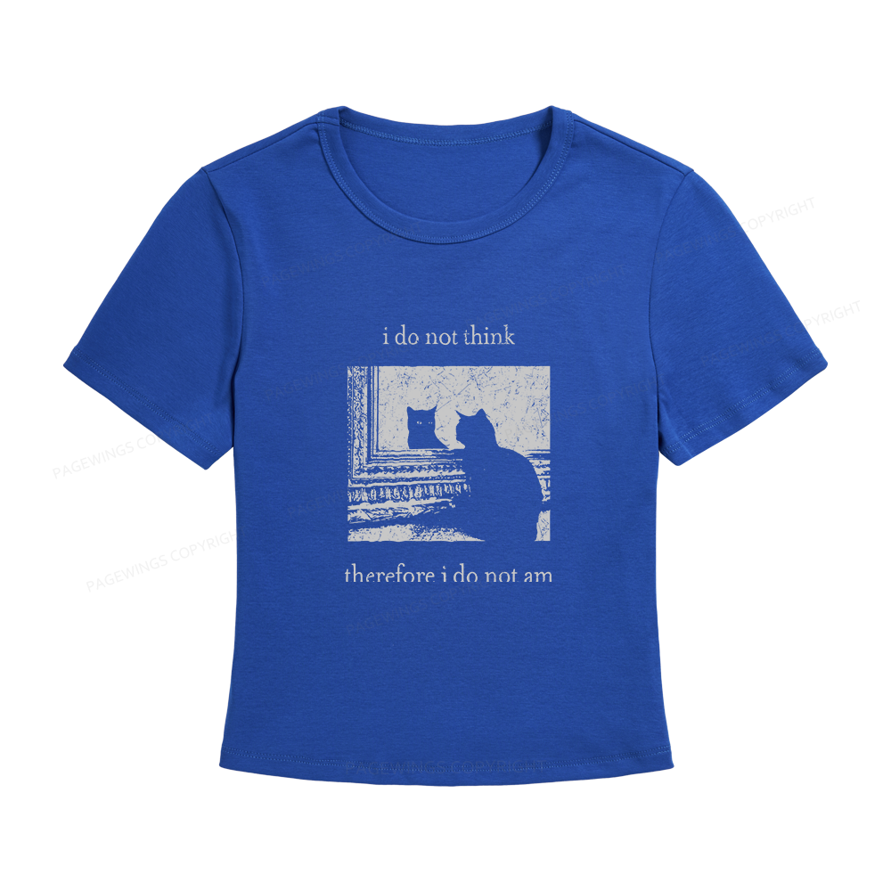 Pagewings I Do Not Think Therefore I Do Not Am Women's Baby Tee