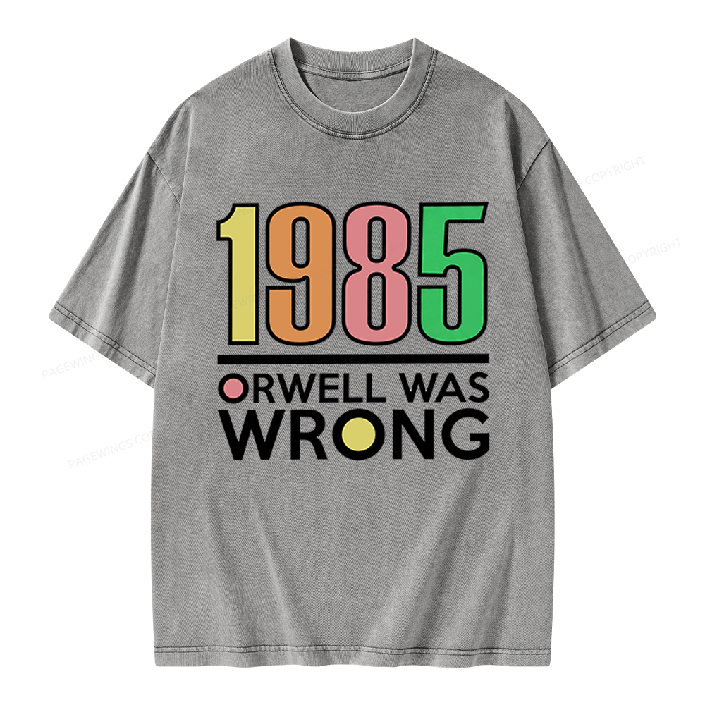 Pagewings Orwell Was Wrong Unisex Washed T-shirt