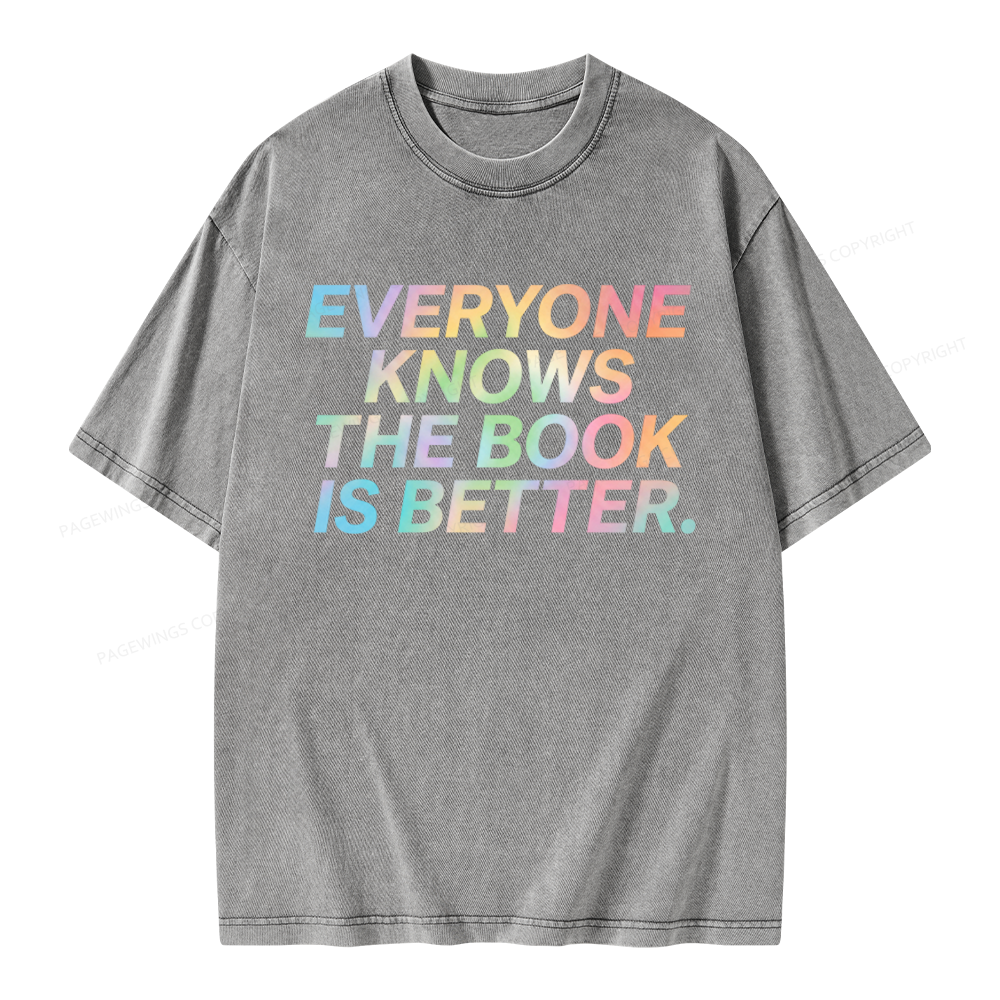 Pagewings Everyone Knows The Book Is Better Unisex Washed T-shirt