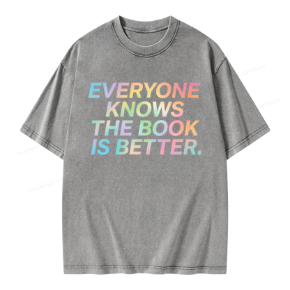 Pagewings Everyone Knows The Book Is Better Unisex Washed T-shirt